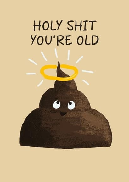 funny, rude birthday card aimed at 40 year olds, 50 year olds, grandpa, dad, old people