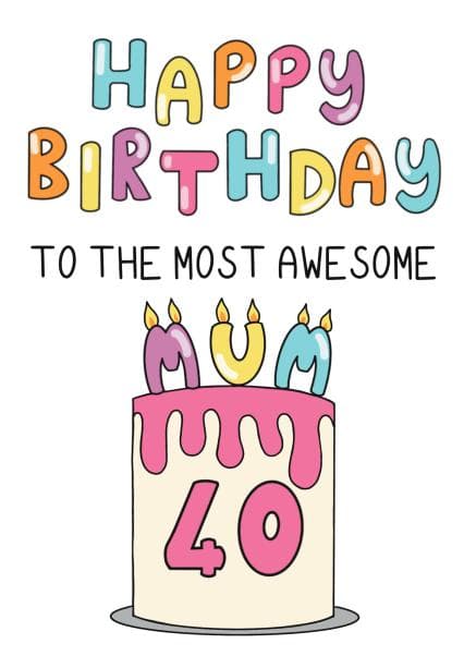 cute birthday card aimed at 40 year olds, mum