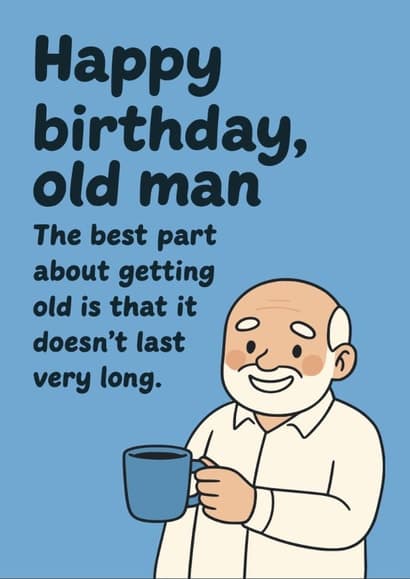 funny birthday card aimed at old people, dad, grandpa