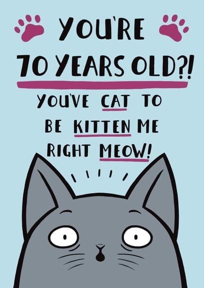 funny, punny birthday card aimed at 70 year olds, cat lovers, adults