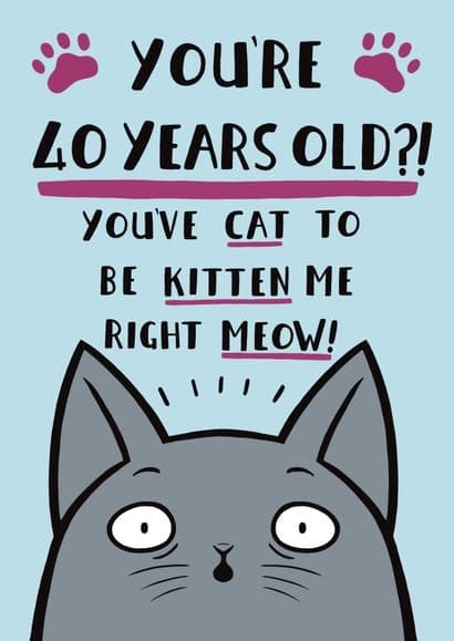 punny, cute birthday card aimed at 40 year olds, cat lovers