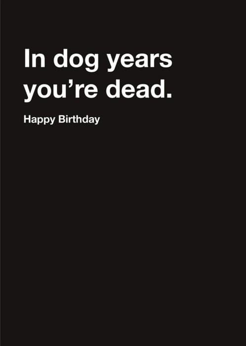 dark, funny birthday card aimed at friends, old people, grandparents, grandma, grandpa
